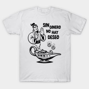 Sin dinero no hay deseo, Mi barco no sirve solamente con gracias T-Shirt